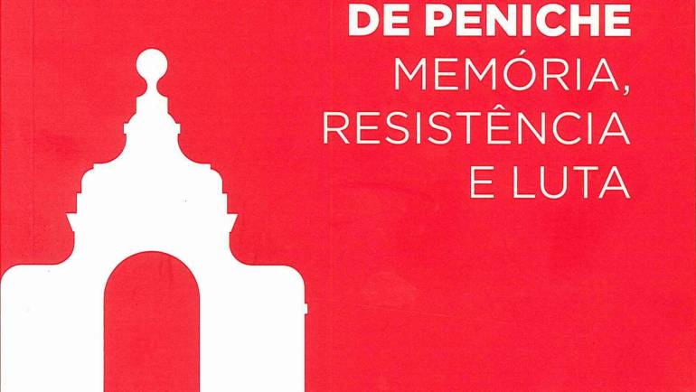 “FORTE DE PENICHE, MEMÓRIA, RESISTÊNCIA E LUTA”